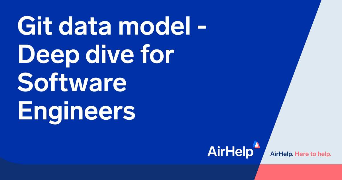 Git data model - Deep dive for Software Engineers | AirHelp's Tech Blog